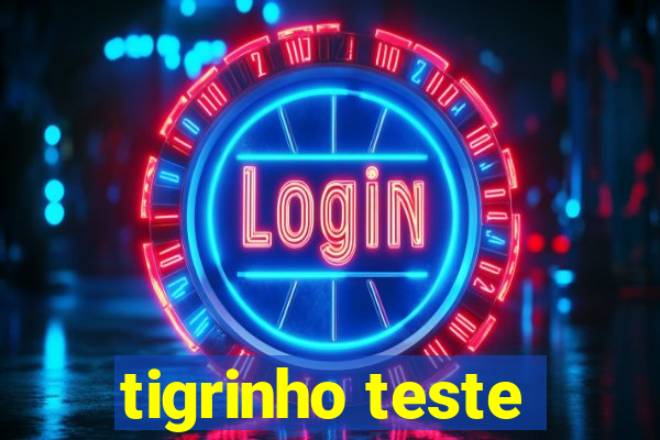 tigrinho teste